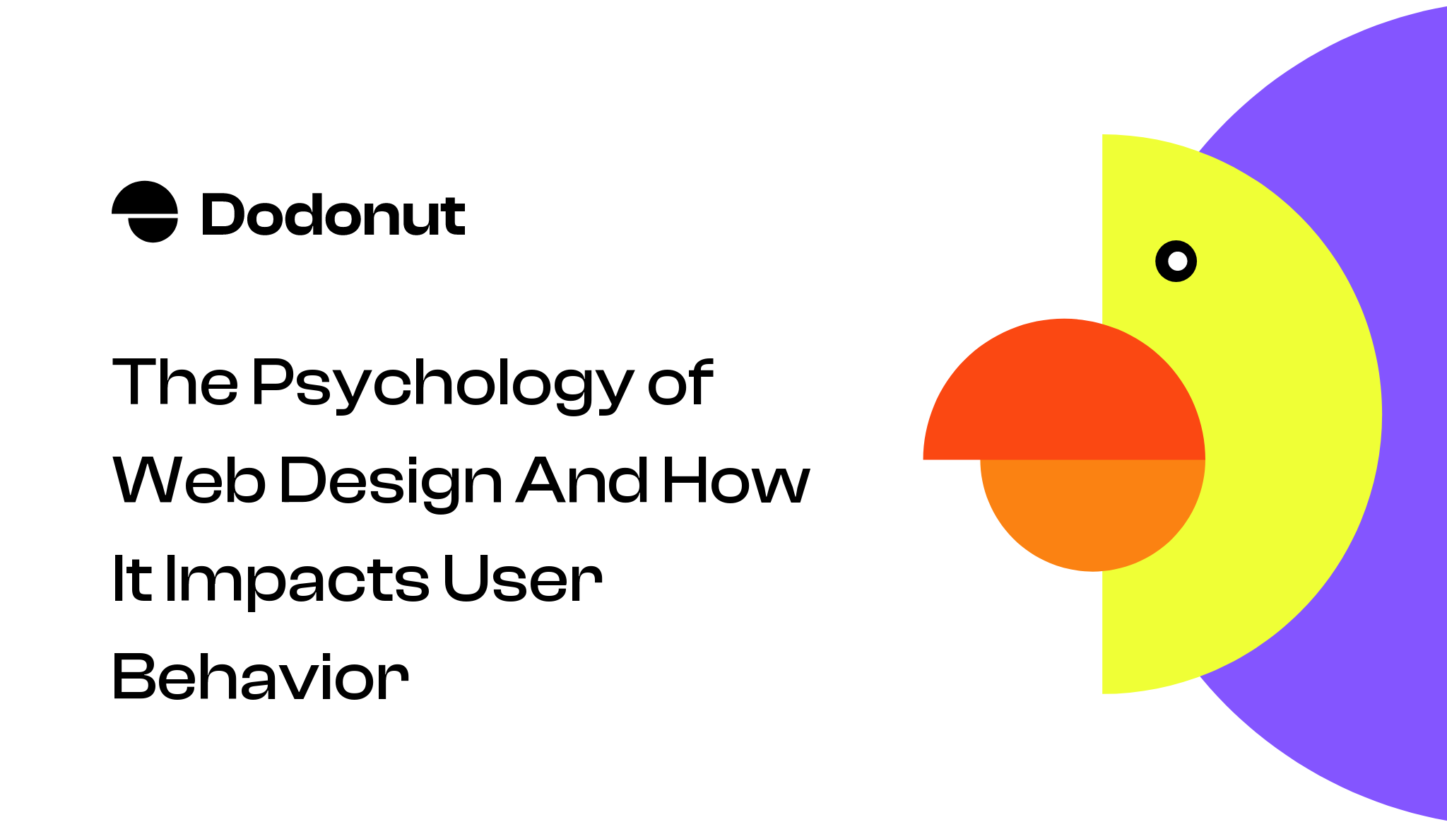 The Psychology Of Web Design And How It Impacts User Behavior | Dodonut